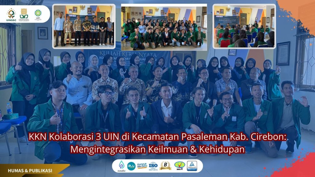 KKN Kolaborasi 3 UIN di Kecamatan Pasaleman Kab. Cirebon: Mengintegrasikan Keilmuan & Kehidupan