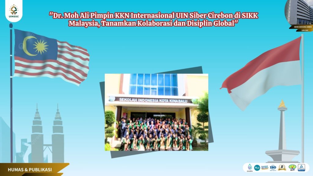 “Dr. Moh Ali Pimpin KKN Internasional UIN Siber Cirebon di SIKK Malaysia, Tanamkan Kolaborasi dan Disiplin Global”