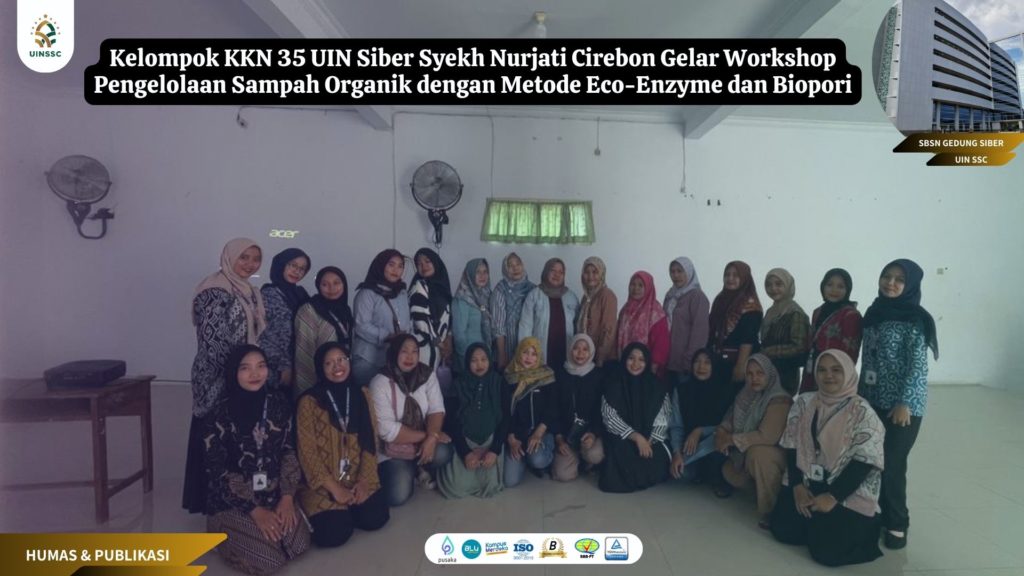 Kelompok KKN 35 UIN Siber Syekh Nurjati Cirebon Gelar Workshop Pengelolaan Sampah Organik dengan Metode Eco-Enzyme dan Biopori