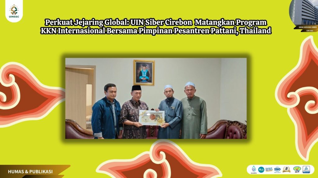 Perkuat Jejaring Global: UIN Siber Cirebon  Matangkan Program KKN Internasional Bersama Pimpinan Pesantren Pattani, Thailand