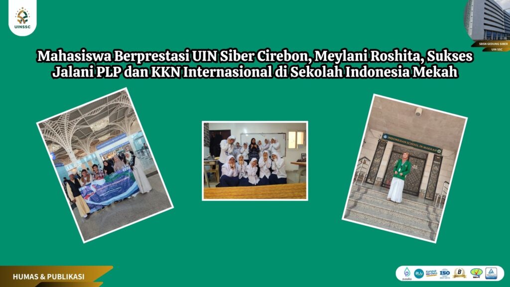 Mahasiswa Berprestasi UIN Siber Cirebon, Meylani Roshita, Sukses Jalani PLP dan KKN Internasional di Sekolah Indonesia Mekah