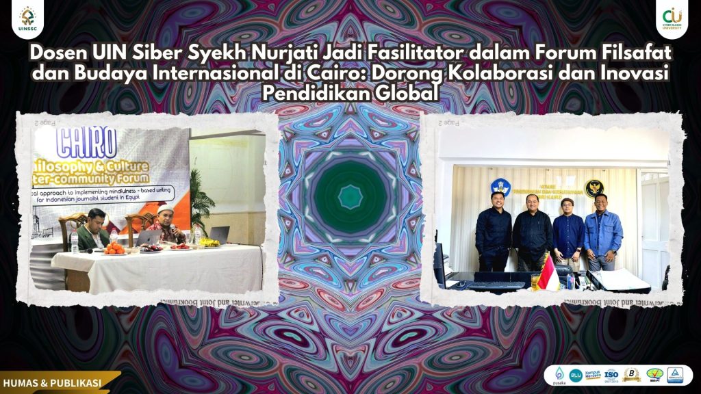 Dosen UIN Siber Syekh Nurjati Jadi Fasilitator dalam Forum Filsafat dan Budaya Internasional di Cairo: Dorong Kolaborasi dan Inovasi Pendidikan Global