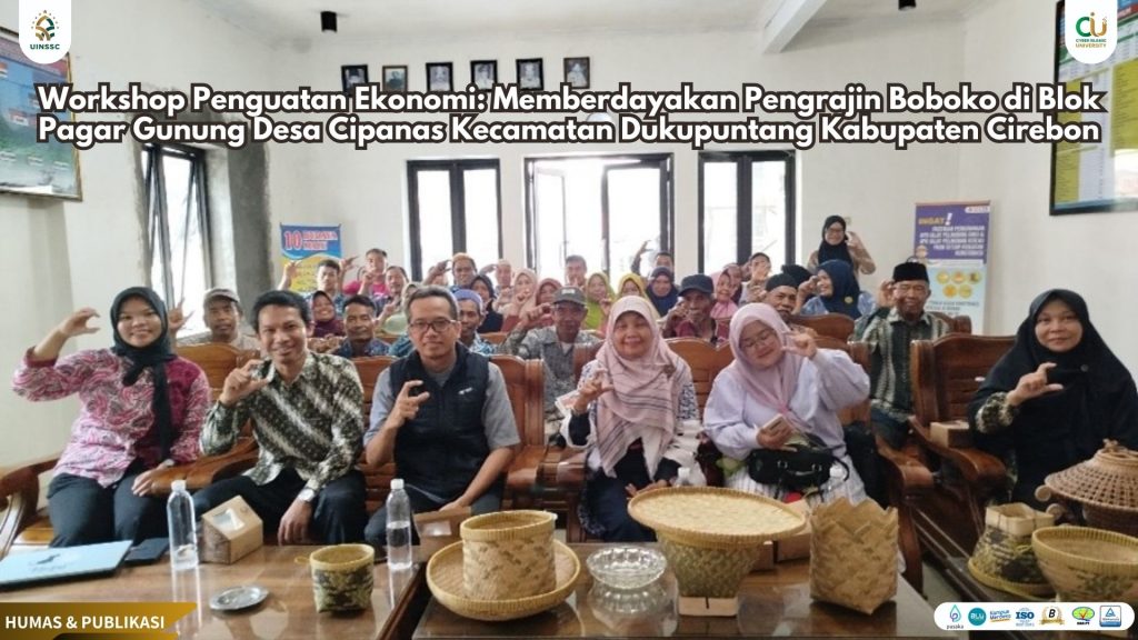 Workshop Penguatan Ekonomi: Memberdayakan Pengrajin Boboko di Blok Pagar Gunung Desa Cipanas Kecamatan Dukupuntang Kabupaten Cirebon