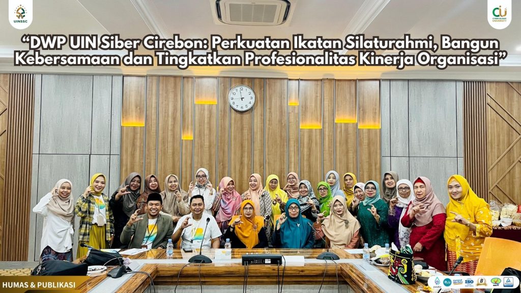 “DWP UIN Siber Cirebon: Perkuatan Ikatan Silaturahmi, Bangun Kebersamaan dan Tingkatkan Profesionalitas Kinerja Organisasi”
