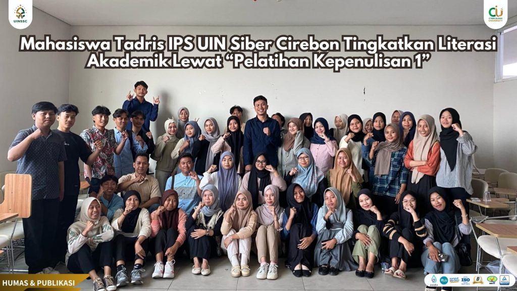Mahasiswa Tadris IPS UIN Siber Cirebon Tingkatkan Literasi Akademik Lewat “Pelatihan Kepenulisan 1”