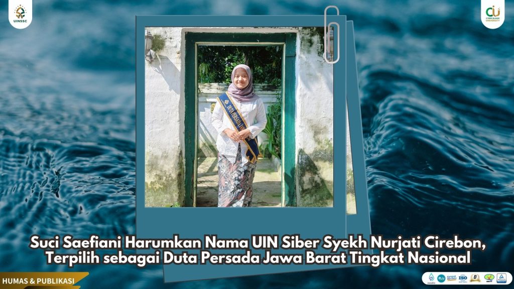 Suci Saefiani Harumkan Nama UIN Siber Syekh Nurjati Cirebon, Terpilih sebagai Duta Persada Jawa Barat Tingkat Nasional