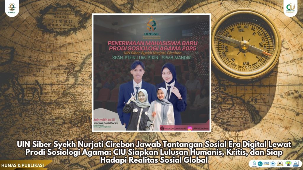 UIN Siber Syekh Nurjati Cirebon Jawab Tantangan Sosial Era Digital Lewat Prodi Sosiologi Agama: CIU Siapkan Lulusan Humanis, Kritis, dan Siap Hadapi Realitas Sosial Global
