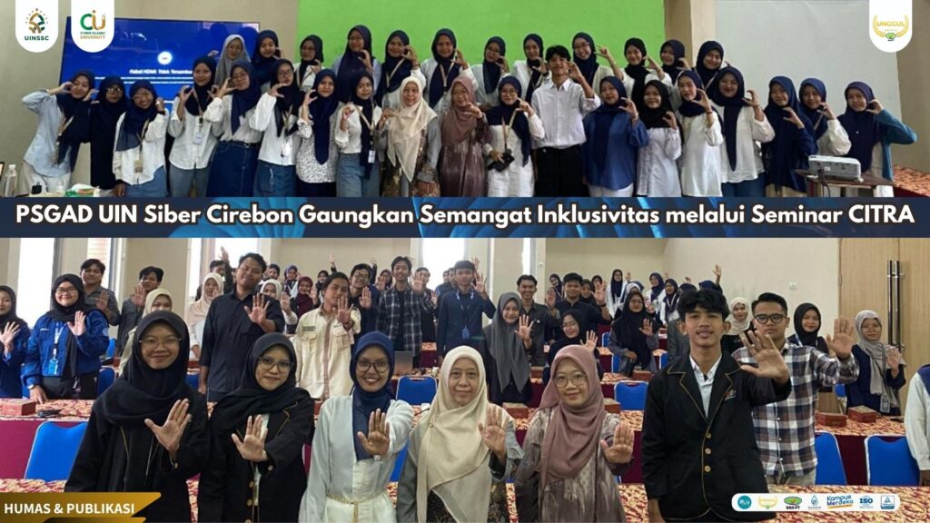 PSGAD UIN Siber Cirebon Gaungkan Semangat Inklusivitas melalui Seminar CITRA