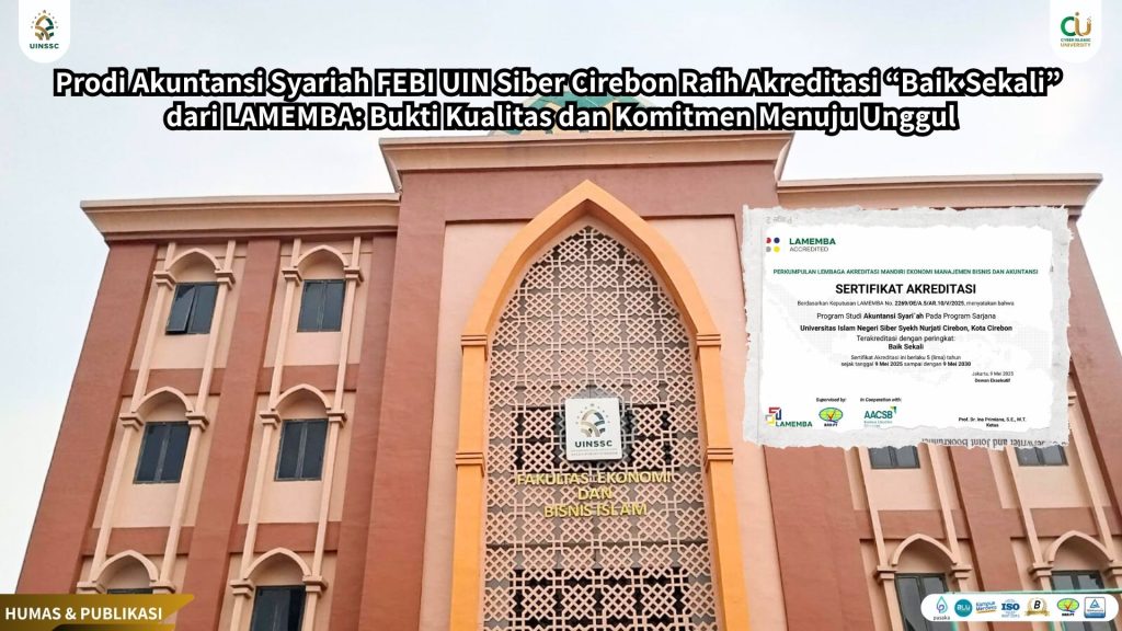 Prodi Akuntansi Syariah FEBI UIN Siber Cirebon Raih Akreditasi “Baik Sekali” dari LAMEMBA: Bukti Kualitas dan Komitmen Menuju Unggul