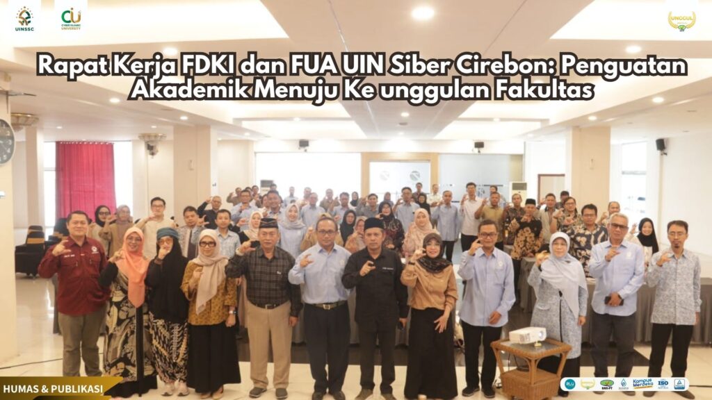 Rapat Kerja FDKI dan FUA UIN Siber Cirebon: Penguatan Akademik Menuju Ke unggulan Fakultas