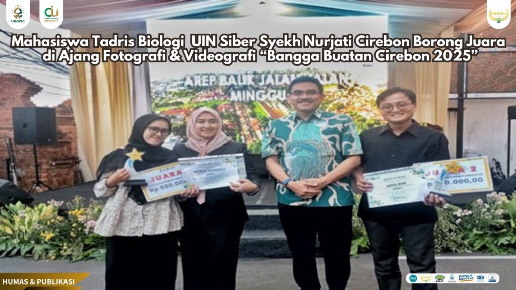 Mahasiswa Tadris Biologi  UIN Siber Syekh Nurjati Cirebon Borong Juara di Ajang Fotografi & Videografi “Bangga Buatan Cirebon 2025”   
