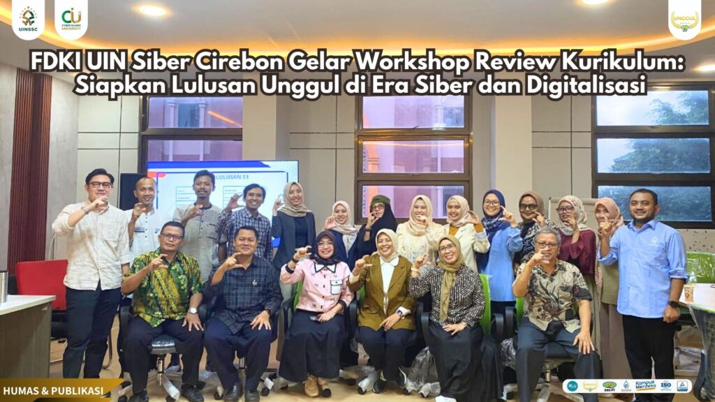 FDKI UIN Siber Cirebon Gelar Workshop Review Kurikulum: Siapkan Lulusan Unggul di Era Siber dan Digitalisasi