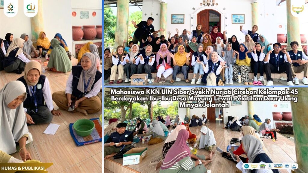 Mahasiswa KKN UIN Siber Syekh Nurjati Cirebon Kelompok 45 Berdayakan Ibu-Ibu Desa Mayung Lewat Pelatihan Daur Ulang Minyak Jelantah