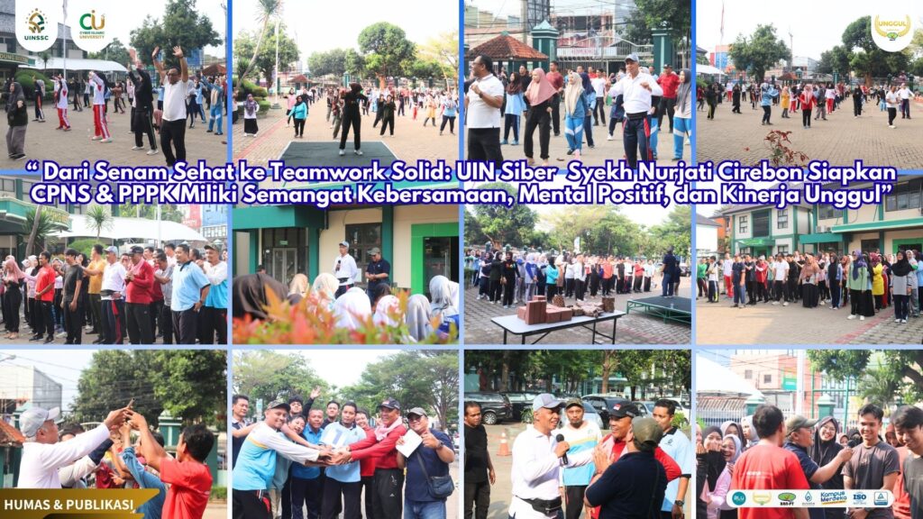 “ Dari Senam Sehat ke Teamwork Solid: UIN Siber Syekh Nurjati Cirebon Siapkan CPNS & PPPK Miliki Semangat Kebersamaan, Mental Positif, dan Kinerja Unggul”