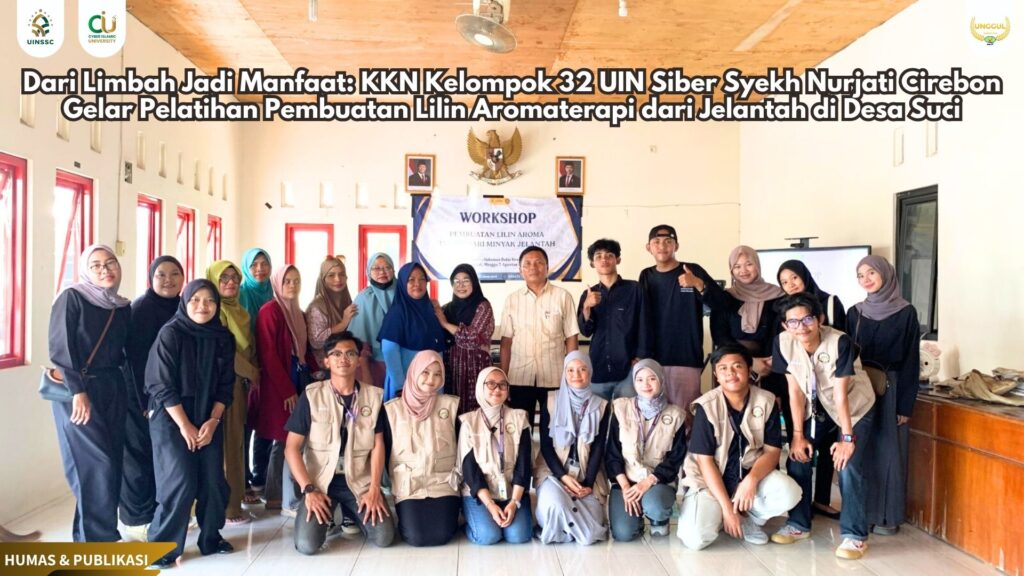 Dari Limbah Jadi Manfaat: KKN Kelompok 32 UIN Siber Syekh Nurjati Cirebon Gelar Pelatihan Pembuatan Lilin Aromaterapi dari Jelantah di Desa Suci